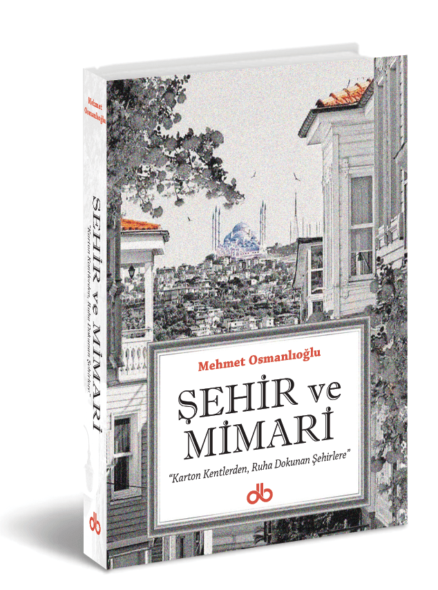 Şehir ve Mimari - Mehmet Osmanlıoğlu - Mila İnşaat